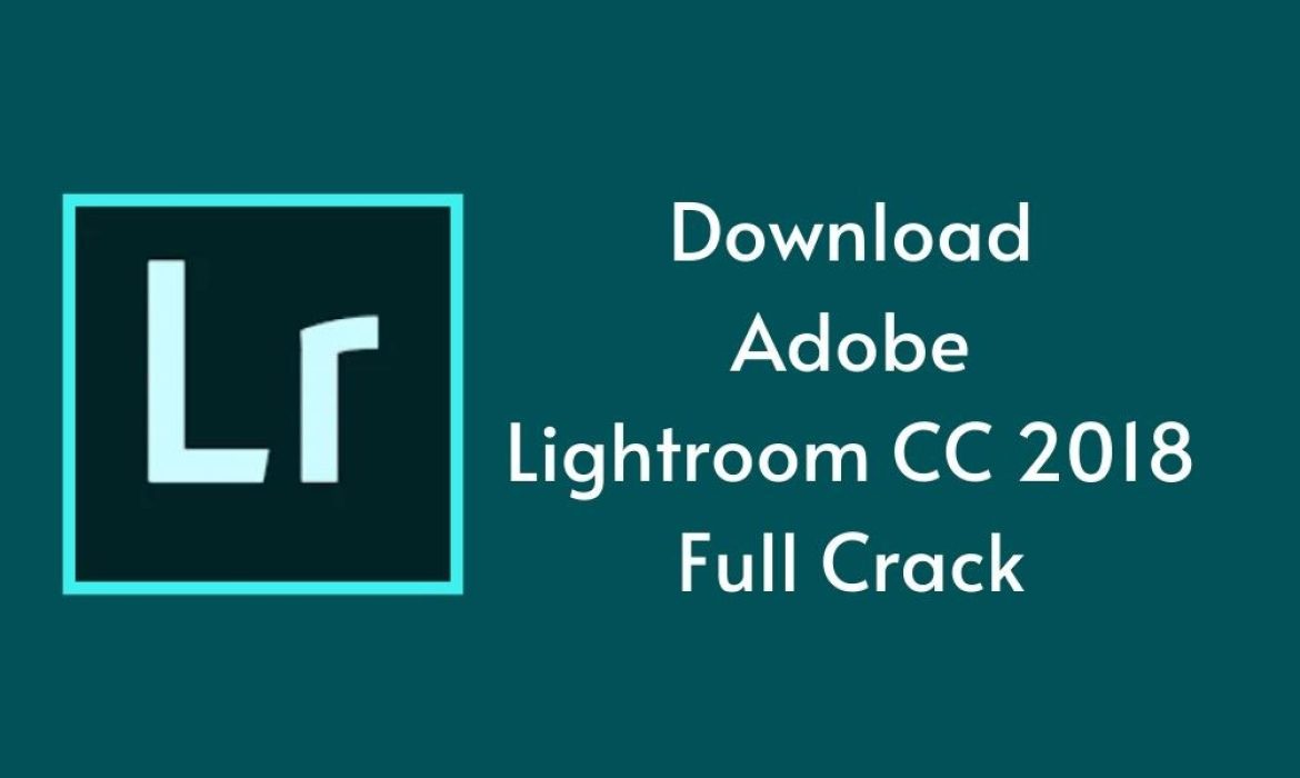 lightroom classic cc 2018 full crack