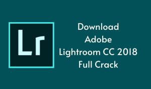 lightroom classic cc 2018 full crack