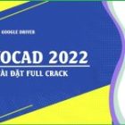 Tải Autocad 2022 Full Crack “Bản Quyền” + Hướng dẫn A-Z